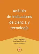 Analisis De Indicadores De Ciencia Y Tecnologia, De Lucio Arias, Diana. Editorial Universidad Del Rosario, Tapa Blanda, Edición 1 En Español, 2016