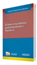 El Niño Con Problemas Gastrointestinales Y Hepaticos, De Garrahan. Editorial Panamericana, Tapa Blanda En Español, 2022