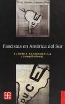 Fascistas En América Latina, Eugenia Scarzanella, Ed. Fce