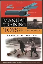 Manual Training Toys For The Boy's Workshop - Harris W. M...