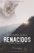 Libro: Renacidos: El Padre Pío Cambió Sus Vidas (spanish Edi