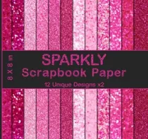 Libro: Sparkly Scrapbook Paper (12x2): Pink Glitter Shiny Ca