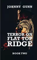 Libro Terror On Flat Top Ridge: A Terrence Corcoran Weste...