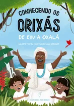 Conhecendo Os Orixás: De Exu A Oxalá, De Tristão, Waldete. Série O Livro Dos Orixás Para Crianças (1), Vol. 1. Arole Editora E Produtora Cultural Eireli, Capa Mole Em Português, 2018