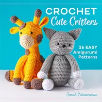Libro: Crochet Cute Critters, En Ingles Tapa Blanda