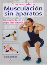 Guia Ilustrada De Musculacion Sin Aparatos - Daniel Gartner