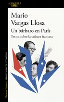 Un Bárbaro En París, De Mario Vargas Llosa., Vol. 1.0. Editorial Alfaguara, Tapa Blanda, Edición 1.0 En Español, 2023