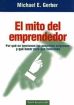 El Mito Del Emprendedor, De Gerber, Michael E.. Editorial Ediciones Paidós, Tapa Blanda En Español