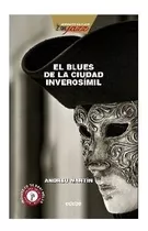 El Blues De La Ciudad Inverosimil (asesinatos En Clave De Ja