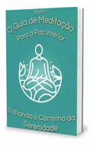 E-book, Adquira Técnicas Meditativas Para Alcançar A Paz.