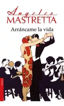 Arrãâ¡ncame La Vida, De Mastretta, Ángeles. Editorial Booket, Tapa Blanda En Español