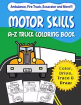 Libro Motor Skills: A-z Truck Coloring Book: Alphabet Veh...