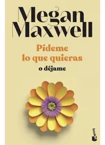 Pídeme Lo Que Quieras O Déjame. 3, De Maxwell, Megan. Editorial Booket, Tapa Blanda, Edición 1 En Español, 2023