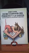 Ocho Cuentos Del Perrito Y La Gatita. Josef Capek