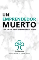 Libro: Un Emprendedor Muerto: Todo Eso Que Sucede Hasta Que