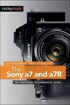 Sony A7 And A7r : The Unofficial Quintessential Guide - Bria