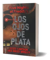 Los Ojos De Plata - Five Nights At Freddy's 1 - S. Cawthon