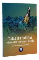 Todas Las Botellas Y Todos Los Mares Del Mundo