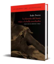 La Historia Del Buen Viejo Y La Bella Muchacha, De Italo Svevo. Editorial El Acantilado, Tapa Blanda En Español, 2004