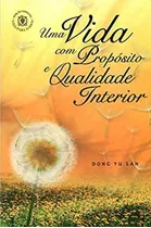 Uma Vida Com Propósito E Qualidade Interior, De Dong Yu Lan. Editora Árvore Da Vida, Capa Mole Em Português