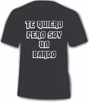 Remeras Personalizadas Algodon Te Quiero Pero Soy Un Bardo!