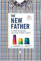The New Father: A Dad's Guide To The First Year (the New Fa, De Armin A. Brott. Editorial Abbeville Press En Inglés