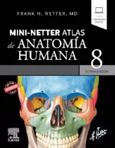 Mini-netter. Atlas De Anatomía Humana 8ª Ed., De Frank Netter., Vol. 1. Editorial Elsevier, Tapa Blanda, Edición 8 En Español, 2023