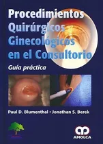 Procedimientos Quirúrgicos Ginecológicos En El Consultorio, De Blumenthal, Paul D.. Editorial Amolca En Español