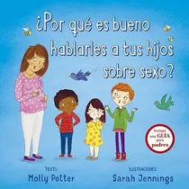 ¿por Qué Es Bueno Hablarles A Tus Hijos Sobre Sexo?