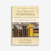 Teologia Puritana. Joel Beeke.