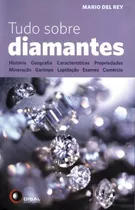 Tudo Sobre Diamantes: História, Geografia, Características, Propriedades, Mineração, Garimpo, Lapidação, Exames, Comércio, De Del Rey, Mario. Bantim Canato E Guazzelli Editora Ltda, Capa Mole Em Portu