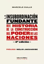 La Insubordinacion Fundante - Marcelo Gullo