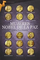 Mujeres Nobel De La Paz De Lidia Escribano, De Lidia Escribano. Editorial Ediciones Tombooktu En Español