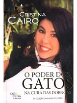 O Poder Dos Gatos Na Cura Das Doenças: Não Aplica, De : Cristina Cairo. Série Não Aplica, Vol. Não Aplica. Editora Cairo Editora, Edição Não Aplica Em Português, 2020