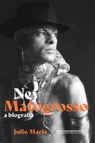 Ney Matogrosso: A Biografia, De Julio Maria. Editorial Companhia Das Letras, Tapa Mole En Português, 2021