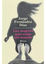 Libro Las Mujeres Más Solas Del Mundo - Jorge Fernandez Díaz
