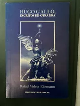 Hugo Gallo, Escritos De Otra Era (2da. Ed.) - Rafael Videla 