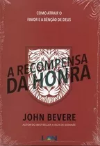 A Recompensa Da Honra, De John Bevere. Editora Luz As Nações Em Português, 2009