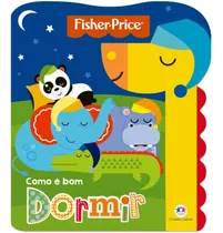Fisher-price - Como É Bom Dormir, De Cultural, Ciranda. Série Como É Bom Ciranda Cultural Editora E Distribuidora Ltda., Capa Mole Em Português, 2017