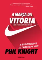 A Marca Da Vitória: Para Jovens Empreendedores, De Knight, Phil. Universo Dos Livros Editora Ltda, Capa Mole Em Português, 2019