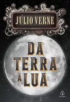 Livro - Da Terra À Lua - Júlio Verne - Envio Imediato