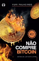 Não Compre Bitcoin - Antes De Ler Este Livro