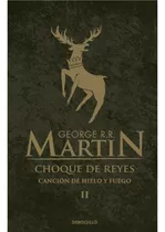 Choque De Reyes: Canción De Hielo Y Fuego 2, De George R. R. Martin. Editorial Penguin Random House, Tapa Dura, Edición 2023 En Español