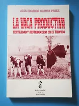 Libro La Vaca Productiva / José Eduardo Guzmán Pérez