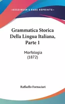 Libro Grammatica Storica Della Lingua Italiana, Parte 1: ...