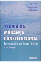 Teoria Da Mudança Constitucional - Sua Trajetória Nos Estados Unidos, De Fernando Duarte; José Ribas Vieira. Editora Renovar, Capa Mole Em Português, 2005