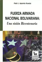 Fuerza Armada Nacional Bolivariana Una Vision Bicentenaria