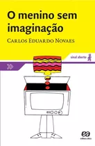 O Menino Sem Imaginação, De Novaes, Carlos Eduardo. Série Sinal Aberto Editora Somos Sistema De Ensino, Capa Mole Em Português, 2007