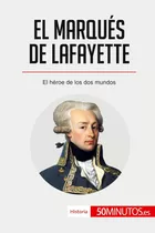 Libro: El Marqués Lafayette: El Héroe Dos Mundos (h