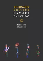 Dicionário Crítico Câmara Cascudo, De Silva, Marcos. Editora Perspectiva Ltda., Capa Mole Em Português, 2010